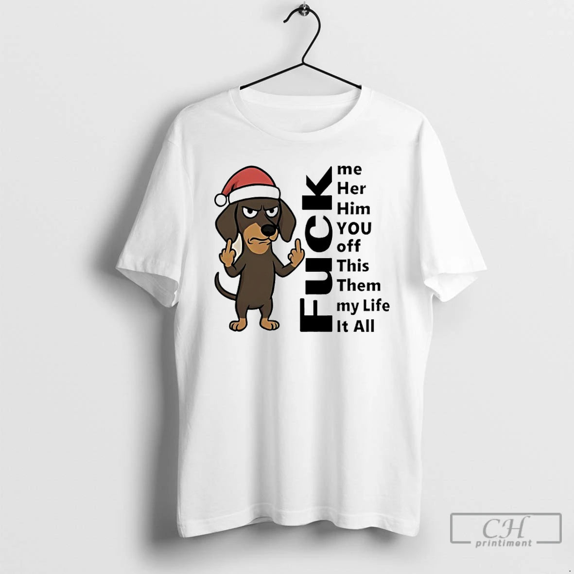 Premium Dachshund Christmas Fuck Me Her Him You Off This Them My Life It All