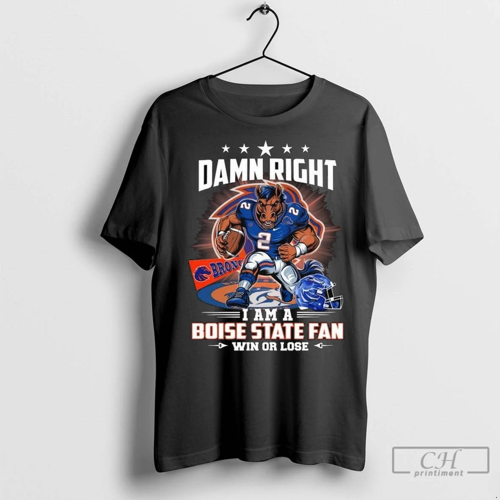 Premium Damn Right I Am A Boise State Broncos Fan Win Or Lose Mascot 2025