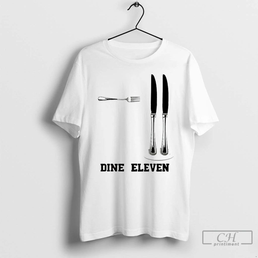 Premium Dine Eleven 9 11 T Shirts