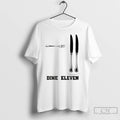 Premium Dine Eleven 9 11 T Shirts