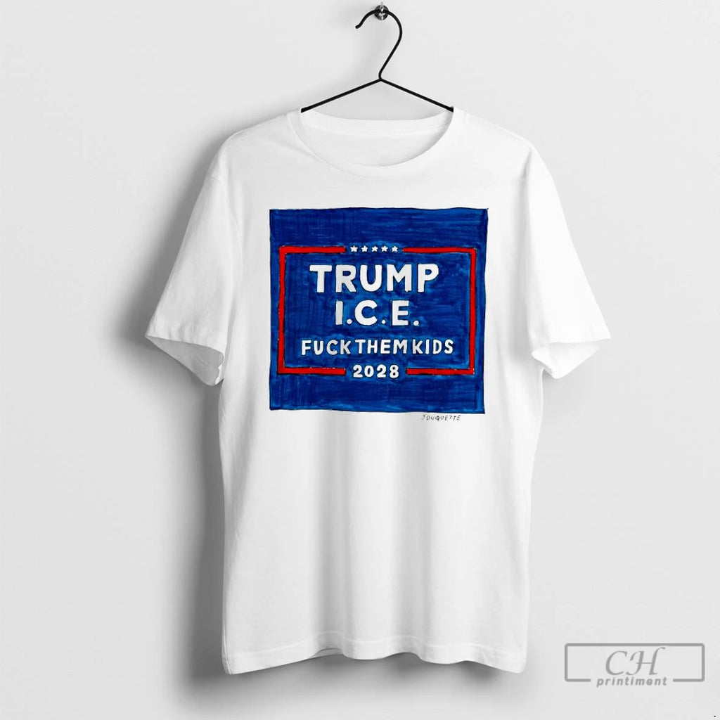 Premium Donald Trump I C E Fuck Them Kids 2028 T Shirts