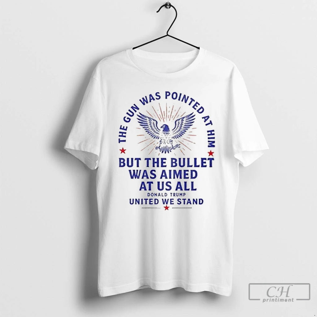 Premium Donald Trump The Gun Was Pointed At Him But The Bullet Was Aimed At