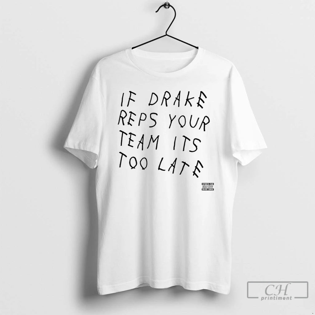 Premium Drake Curse If Drake Rep Your Team Its Too Late T Shirts