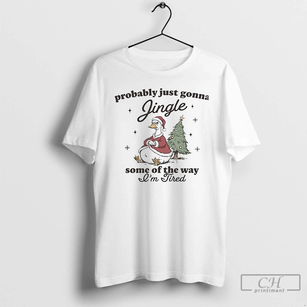 Premium Duck Probably Just Gonna Jingle Some Of The Way Im Tired Christmas T Shirts