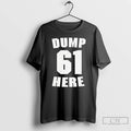 Premium Dump Here 61 Seattle Mariners Fans T Shirts