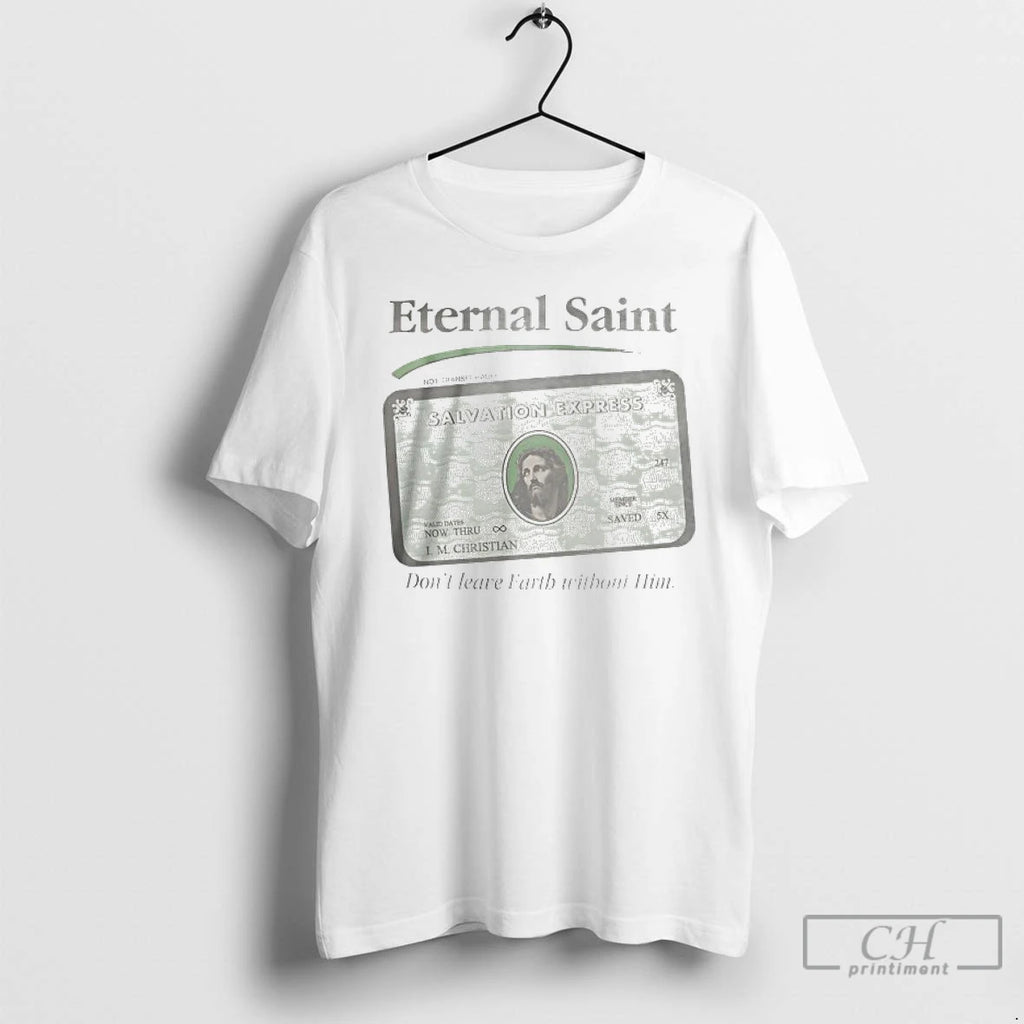 Premium Eternal Saint Salvation Express Dont Leave Earth Without Him T Shirts