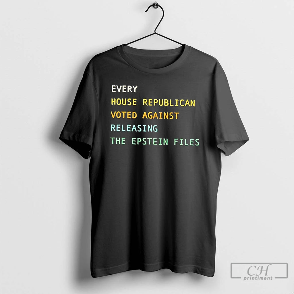 Premium Every House Republican Voted Against Releasing The Epstein Files T Shirts
