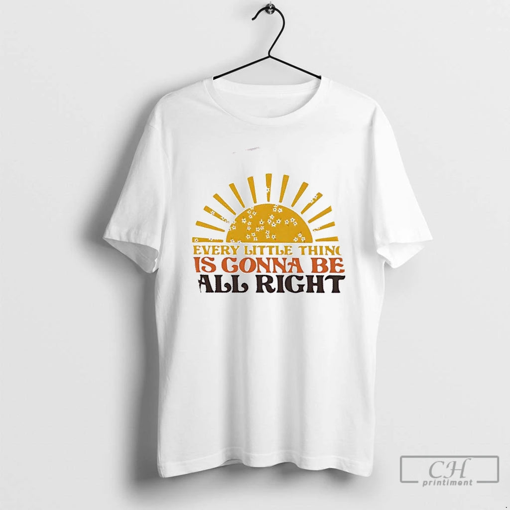 Premium Every Little Thing Is Gonna Be All Right T Shirts