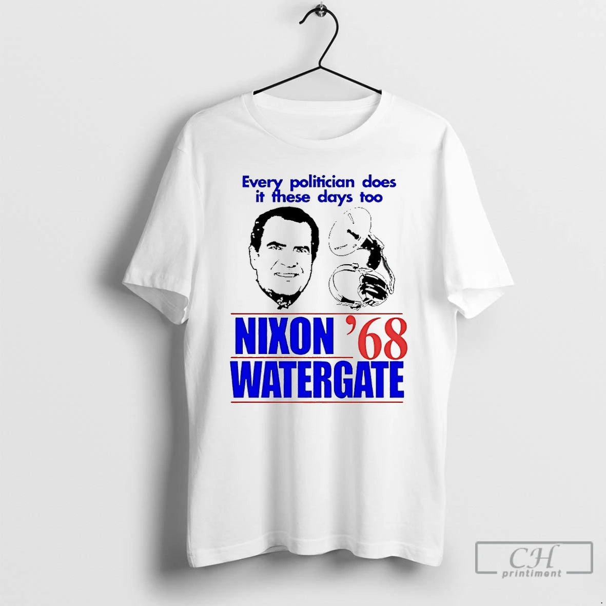 Premium Every Politician Does It These Days Too Nixon Watergate 1968 T Shirts