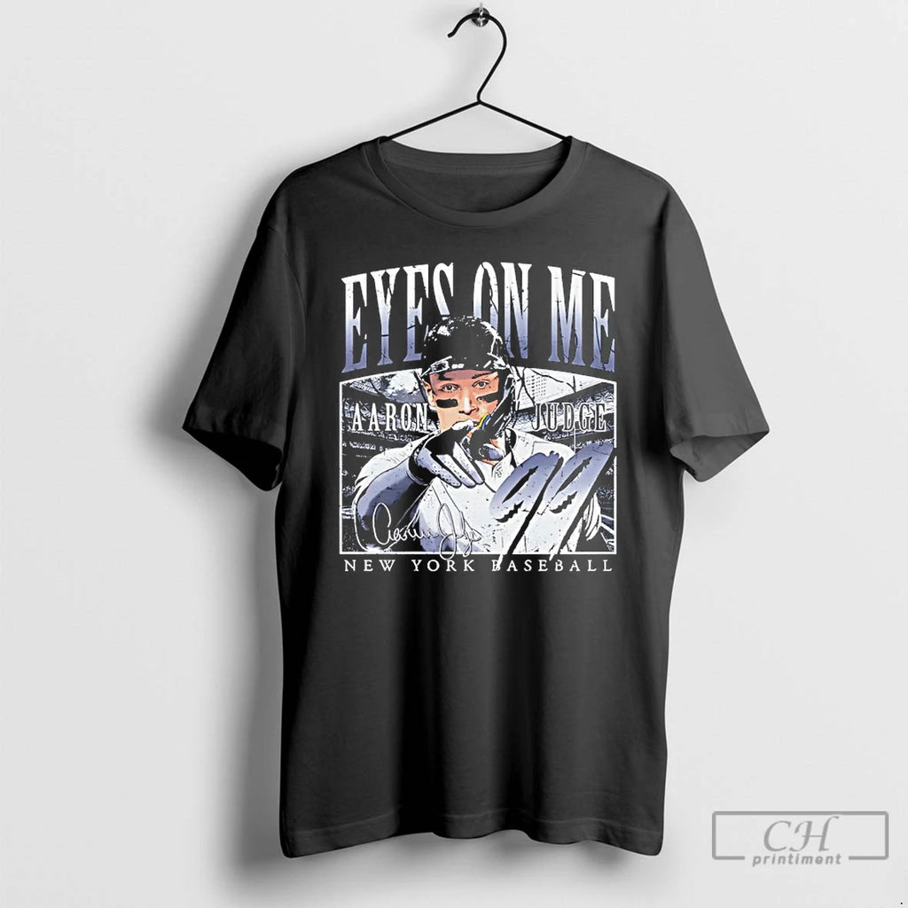 Premium Eyes On Me Aaron Judge New 99 York Yankees Signature T Shirts
