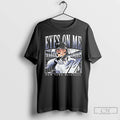 Premium Eyes On Me Aaron Judge New 99 York Yankees Signature T Shirts