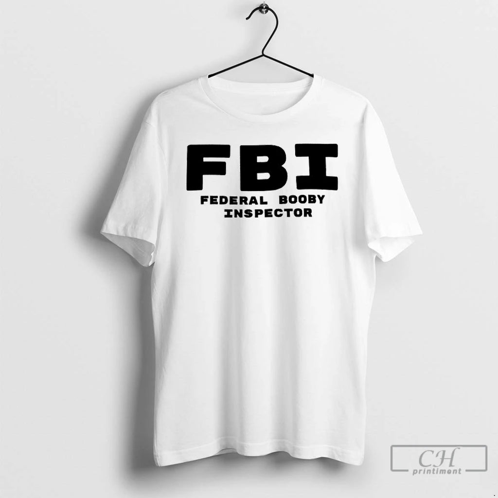 Premium Fbi Federal Booby Inspector T Shirts