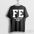 Premium Fe The Earth Is Flat