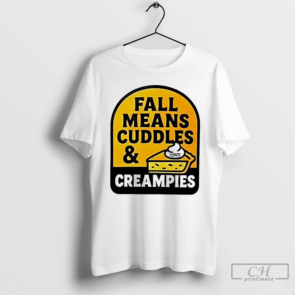 Premium Fall Means Cuddles And Creampies T Shirts