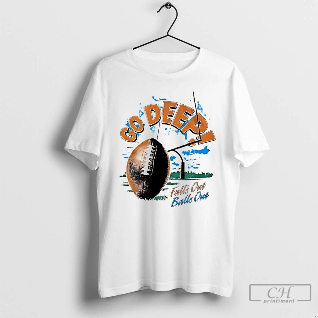Premium Falls Out Balls Out Go Deep T Shirts