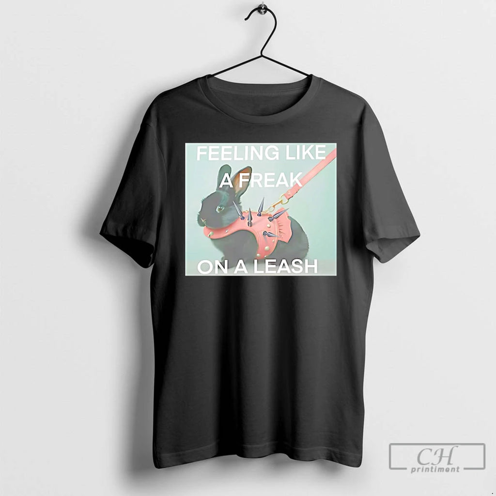 Premium Feeling Like A Freak On A Leash Bunny Black T Shirts