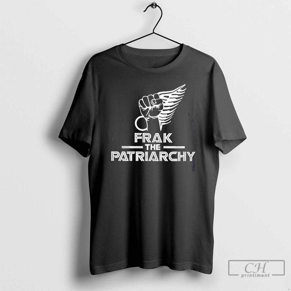 Premium Frak The Patriarchy T Shirts
