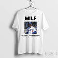 Premium Freddie Freeman Los Angeles Dodgers Milf Man I Love Freddie Photo T Shirts
