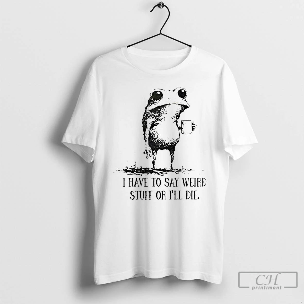 Premium Frog I Have To Say Weird Stuff Of Ill Die T Shirts