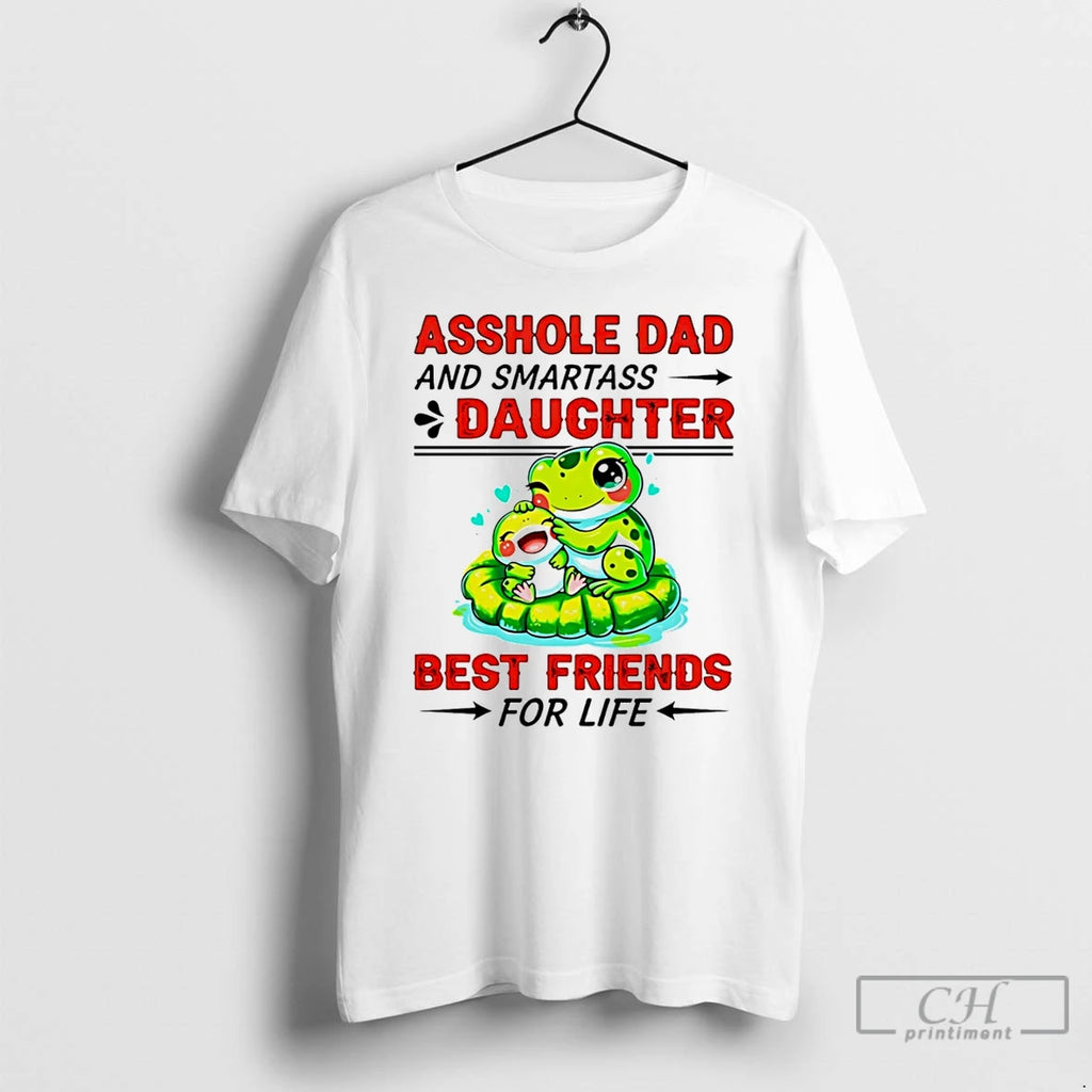 Premium Frog Asshole Dad And Smartass Daughter Best Friends For Life T Shirts