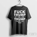 Premium Fuck Trump If You Like Trump Fuck You Too