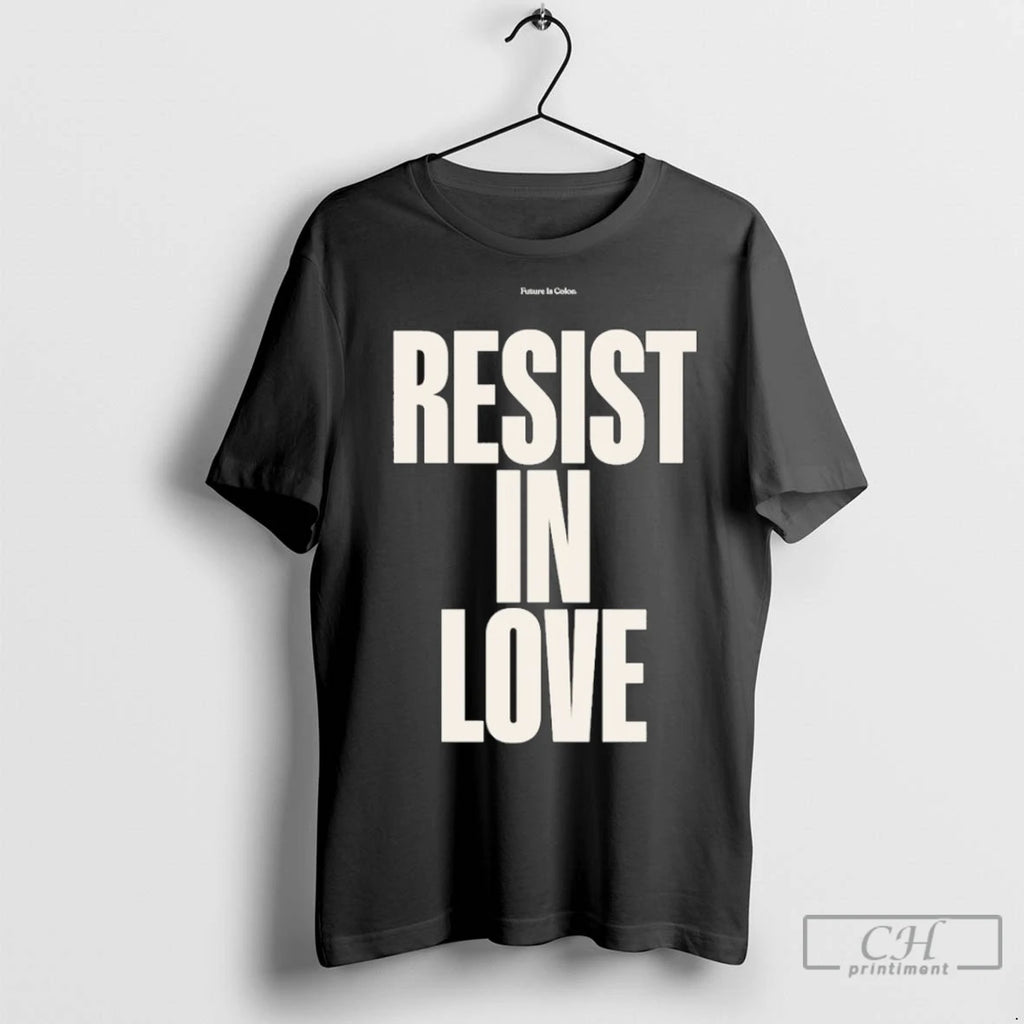 Premium Future Is Color Resist In Love