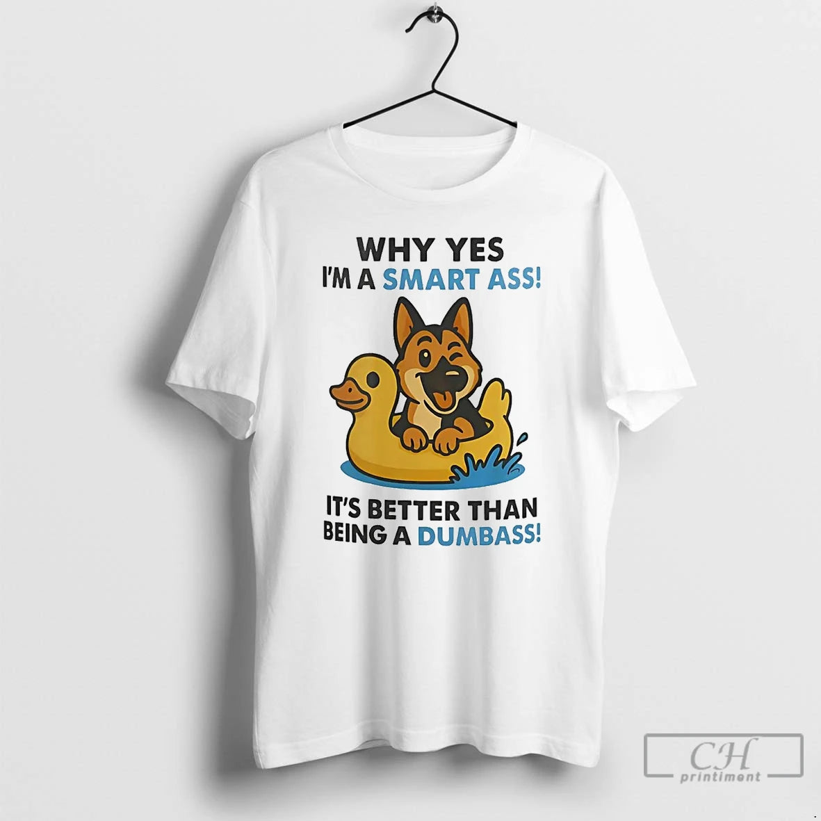 Premium German Shepherd Why Yes Im A Smart Ass Its Better Than Being A Dumbass