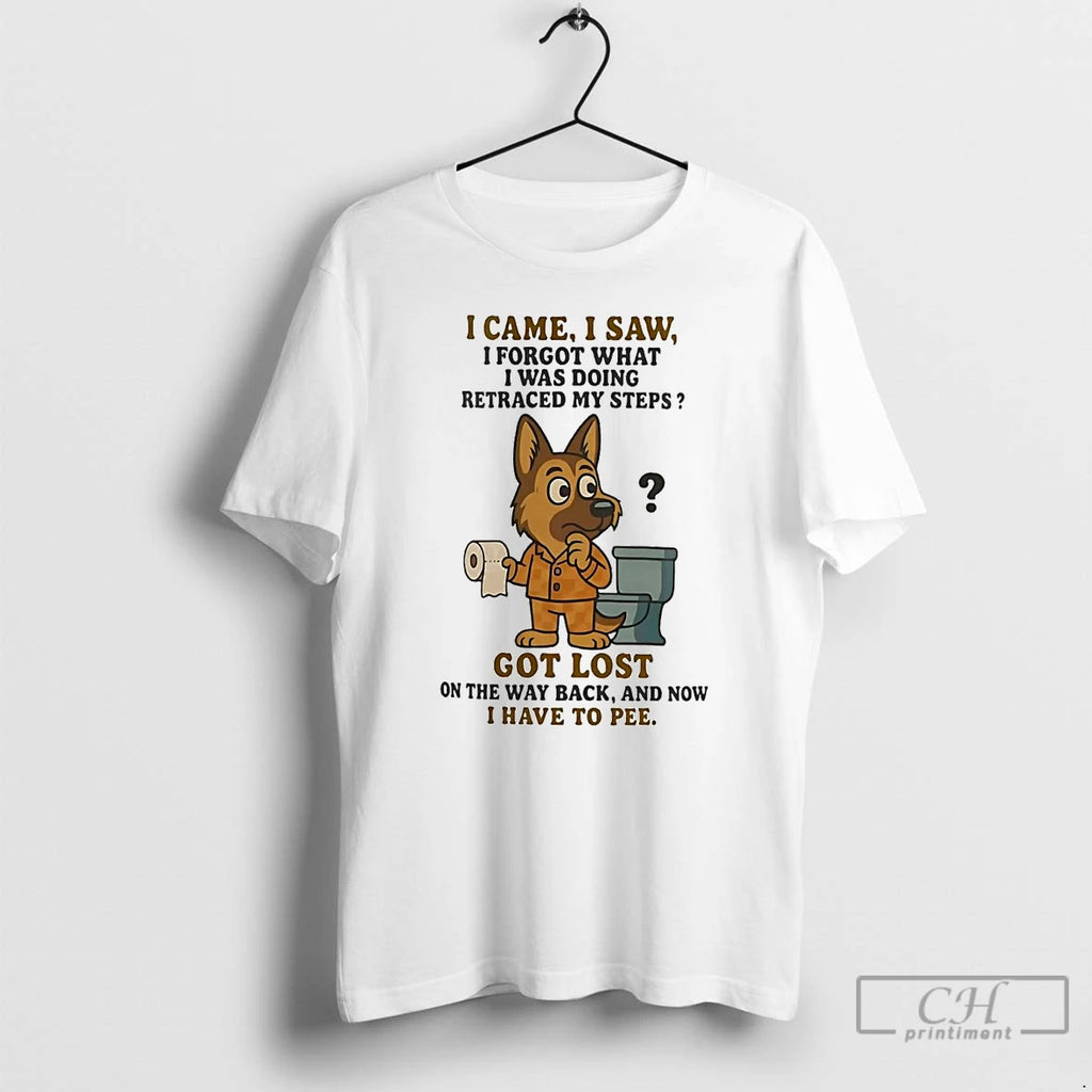 Premium German Shepherd I Came I Saw I Forgot What I Was Doing Retraced My
