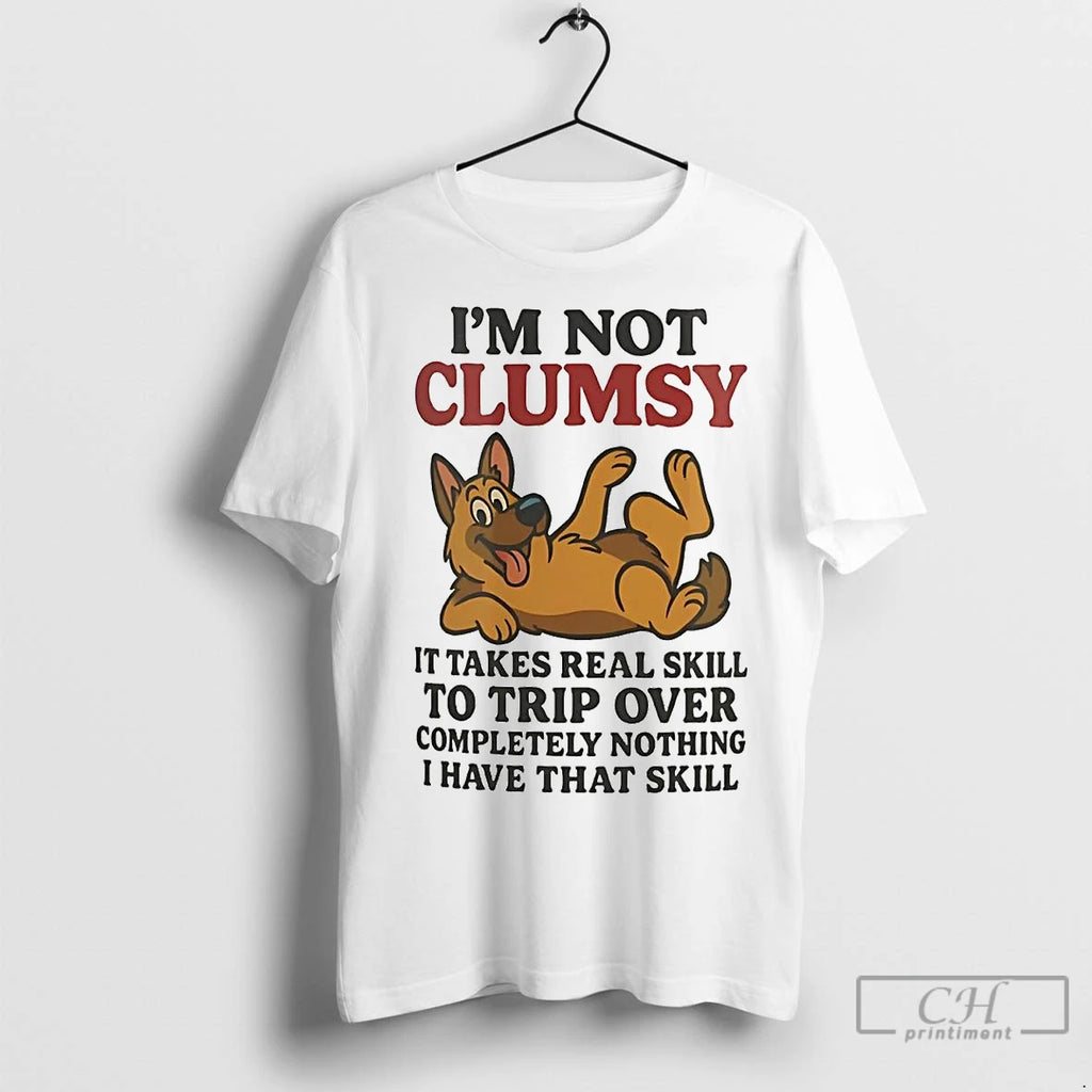 Premium German Shepherd Im Not Clumsy It Takes Real Skill To Trip Over Completely Nothing