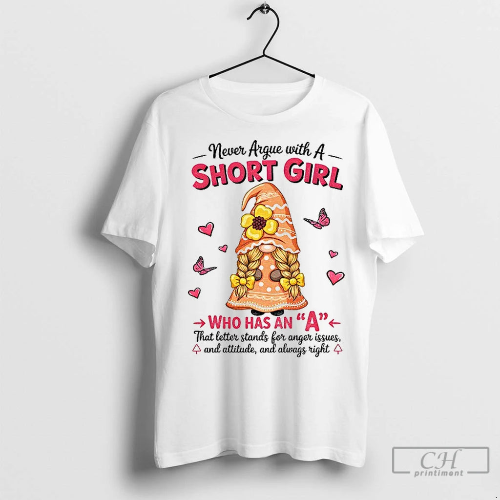 Premium Gnome Never Argue With A Short Girl Who Has An A That Letter Stands