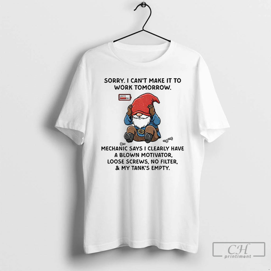 Premium Gnome Sorry I Cant Make It To Work Tomorrow Mechanic Says I Clearly Have