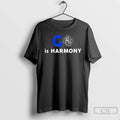 Premium Go Is Harmony T Shirts