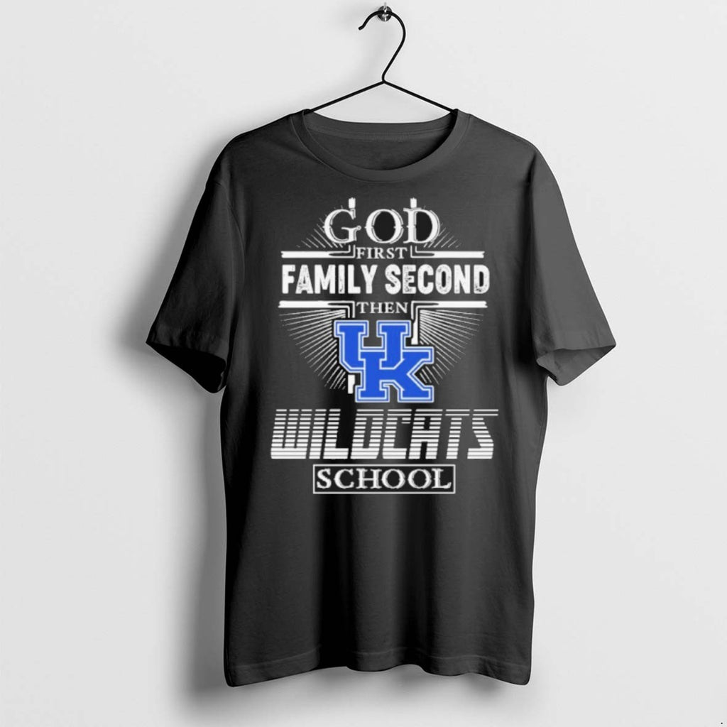 Premium God First Family Second Then Kentucky Wildcats School T Shirts