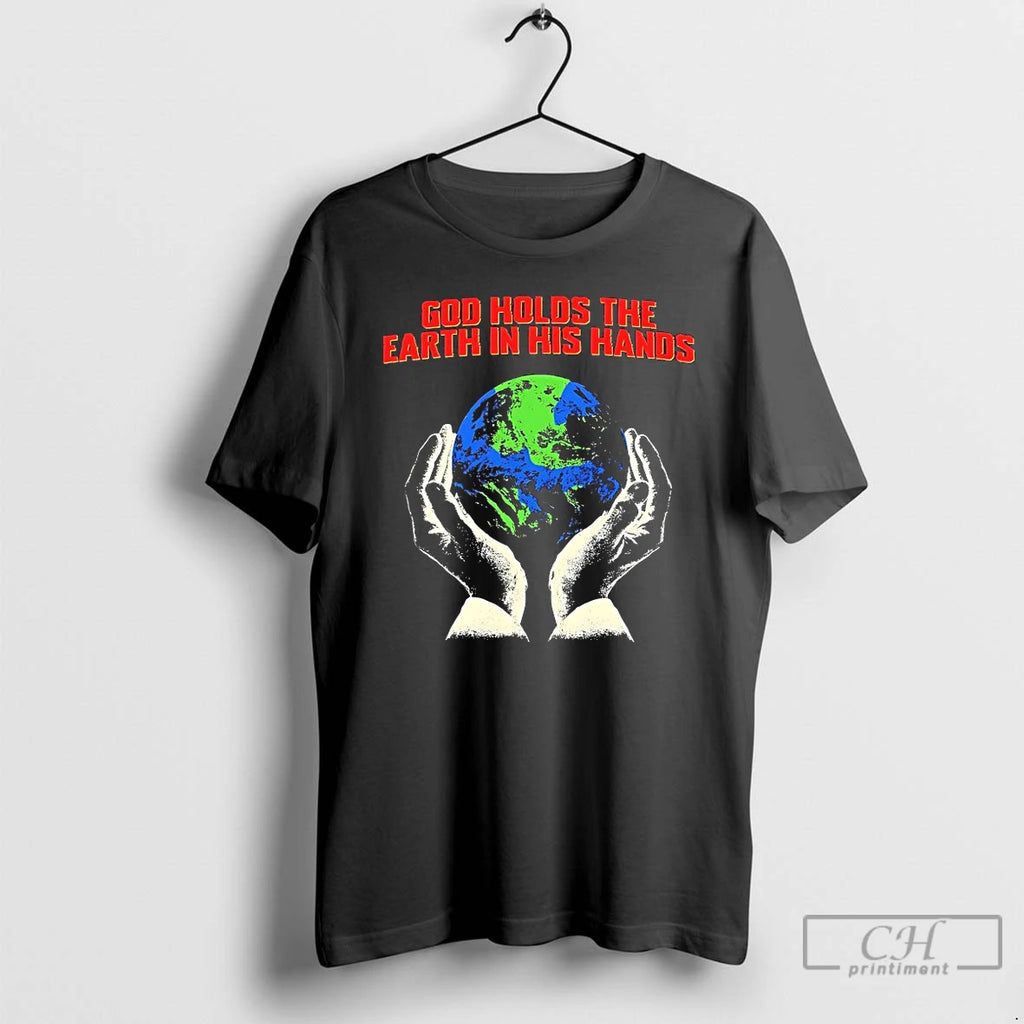 Premium God Holds The Earth In His Hands T Shirts