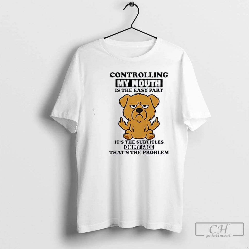 Premium Golden Dog Controlling My Mouth Is The Easy Part Its The Subtitles On My
