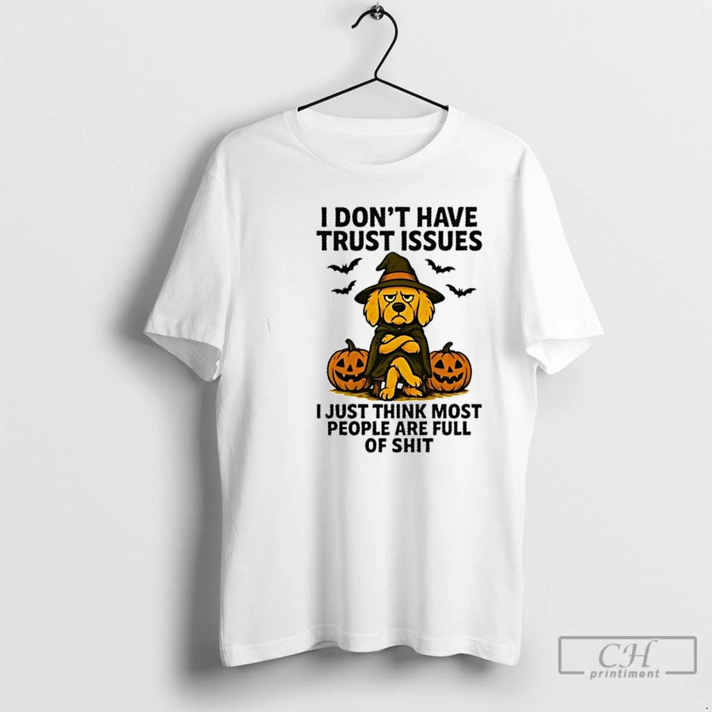 Premium Golden Dog Pumpkin I Dont Have Trust Issues I Just Think Most People Are