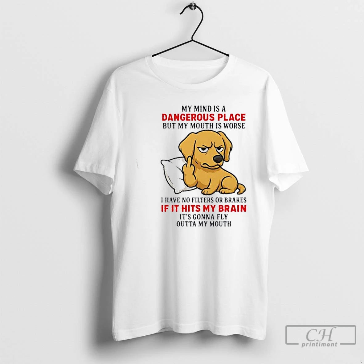 Premium Golden My Mind Is A Dangerous Place But My Mouth Is Worse T Shirts