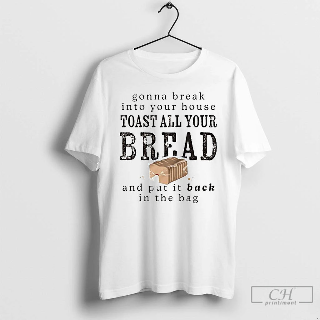 Premium Gonna Break Into Your House Toast Your House Toast All Your Bread Ornaments