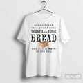 Premium Gonna Break Into Your House Toast Your House Toast All Your Bread Ornaments