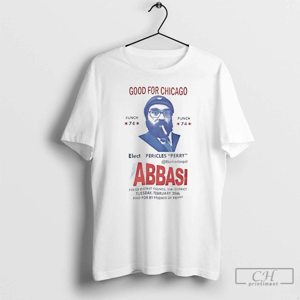 Premium Good For Chicago Abbaasi Elect Pericles Perry T Shirts