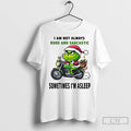 Premium Grinch I Am Not Always Rude And Sarcastic Sometimes Im Asleep Christmas