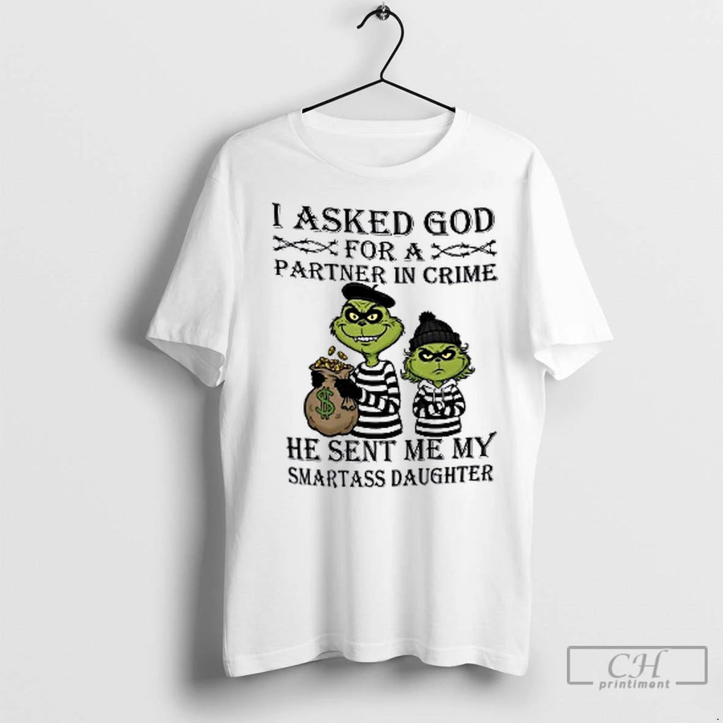 Premium Grinch I Asked Godfor A Partner In Crime He Sent Me My Smartass Daughter