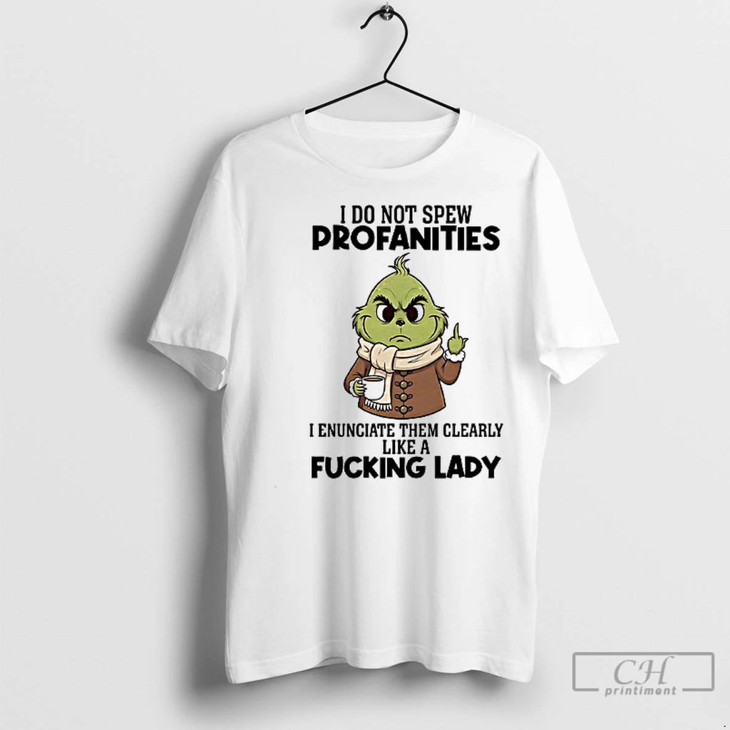 Premium Grinch I Do Not Spew Profanities I Enunciate Them Clearly Like A Fucking Lady