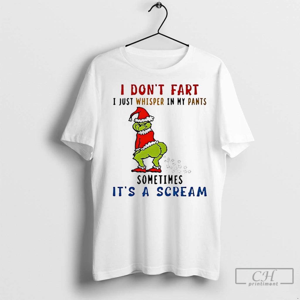 Premium Grinch I Dont Fart I Just Whisper In My Pants Sometimes Its A Scream