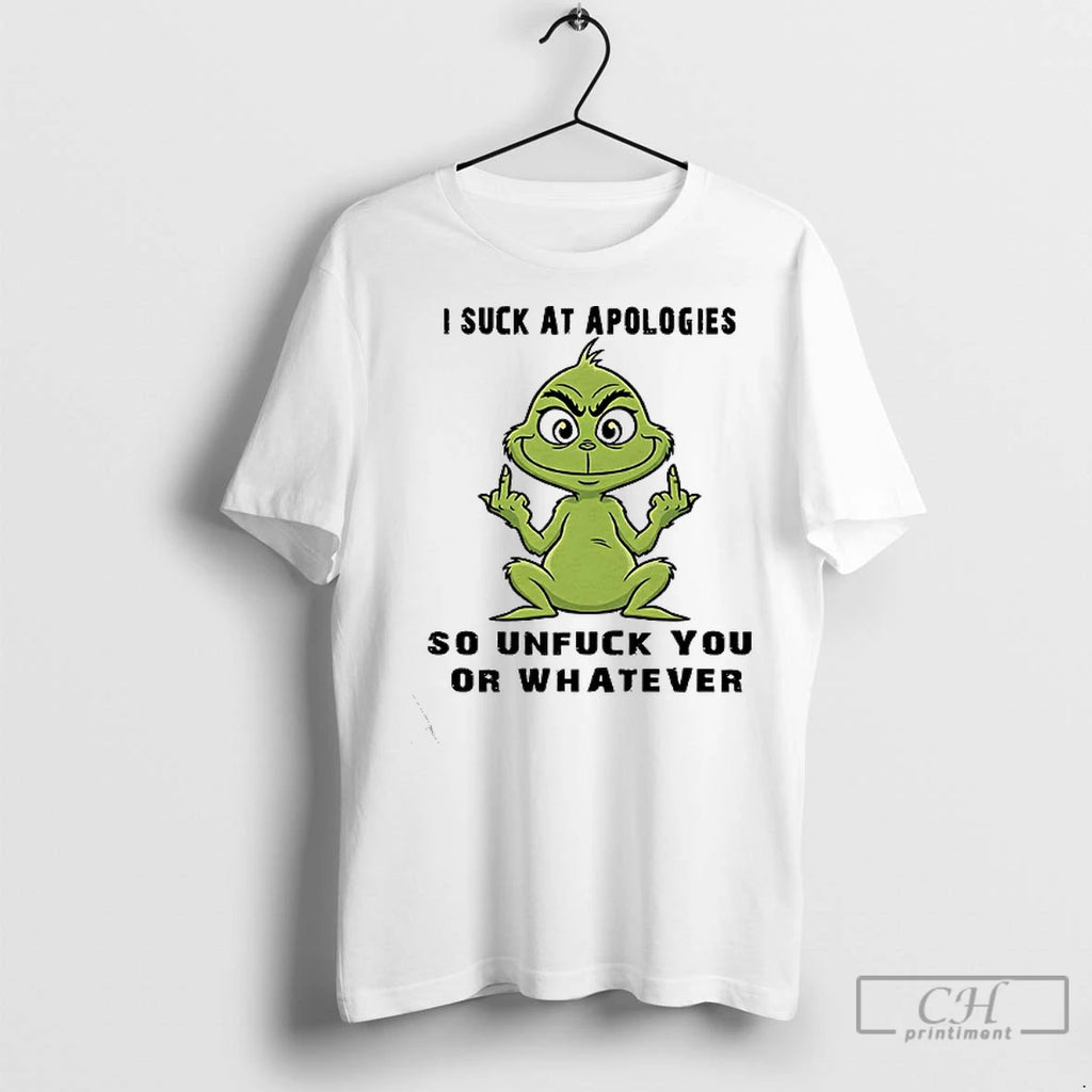Premium Grinch I Suck At Apologies So Unfuck You Or Whatever