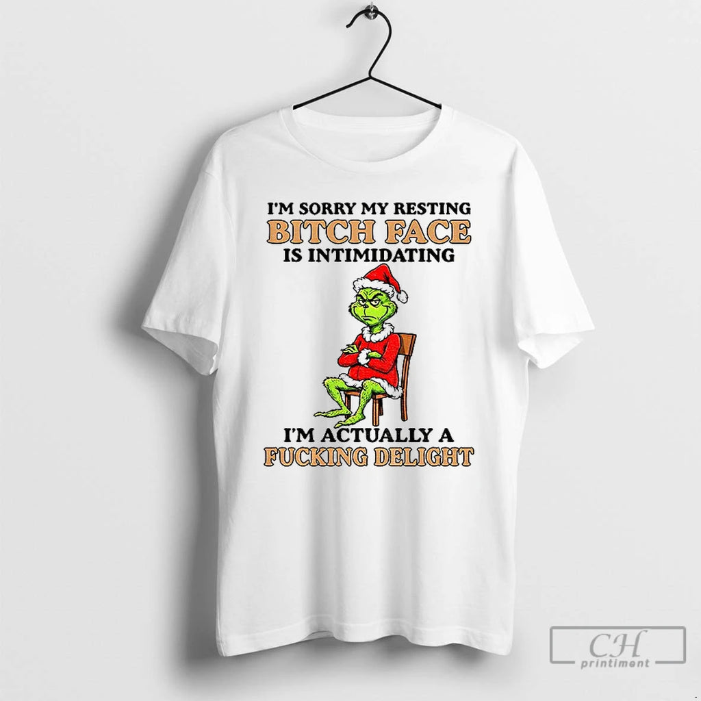 Premium Grinch Im Sorry My Resting Bitch Face Is Intimidating Im Actually A Fucking Delight