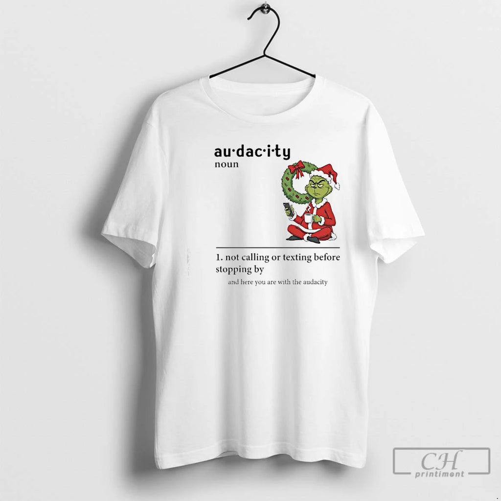 Premium Grinch Santa Au Dacity Not Calling Or Texting Before Stopping By And Here You