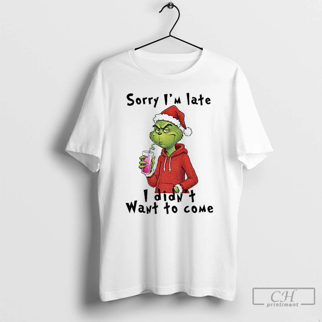 Premium Grinch Santa Hat Sorry Im Late I Didnt Want To Some T Shirts