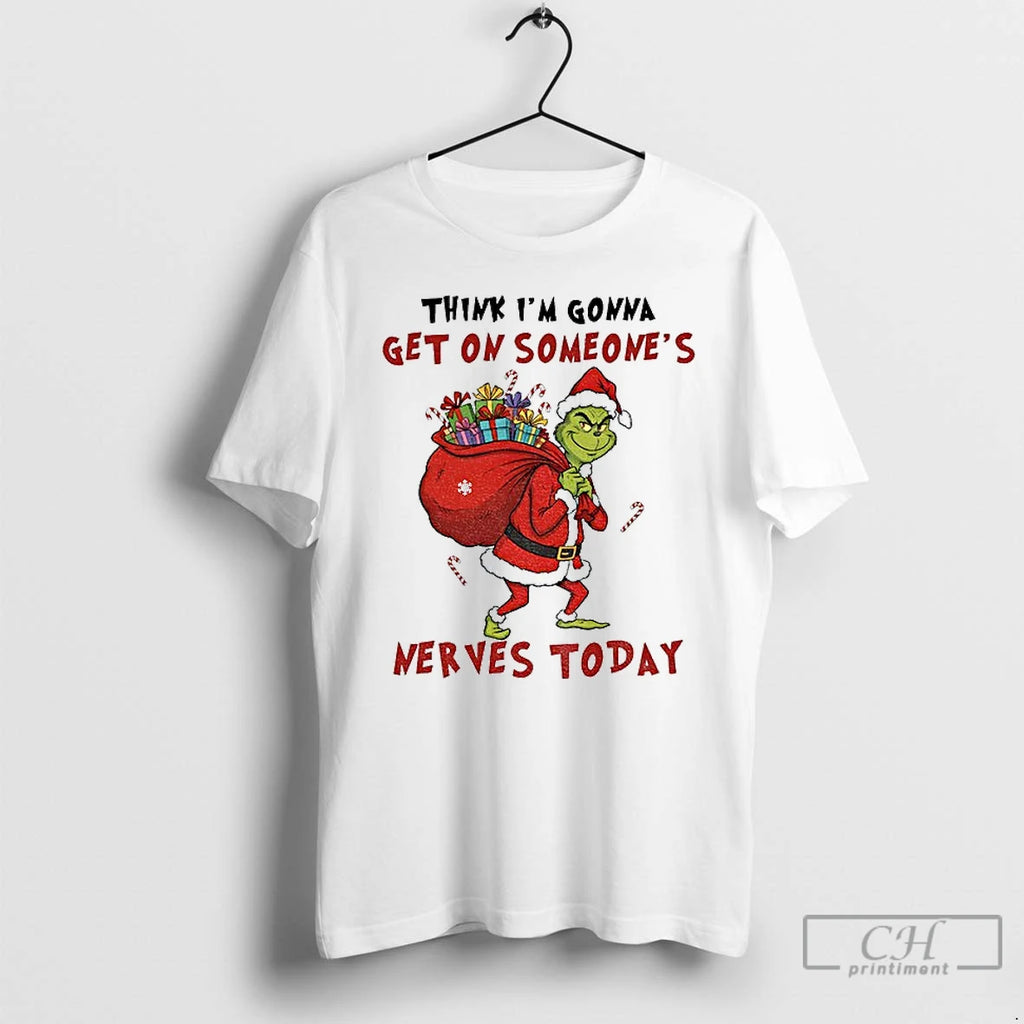 Premium Grinch Santa Hat Think Im Gonna Get On Someones Nerves Today Christmas T Shirts
