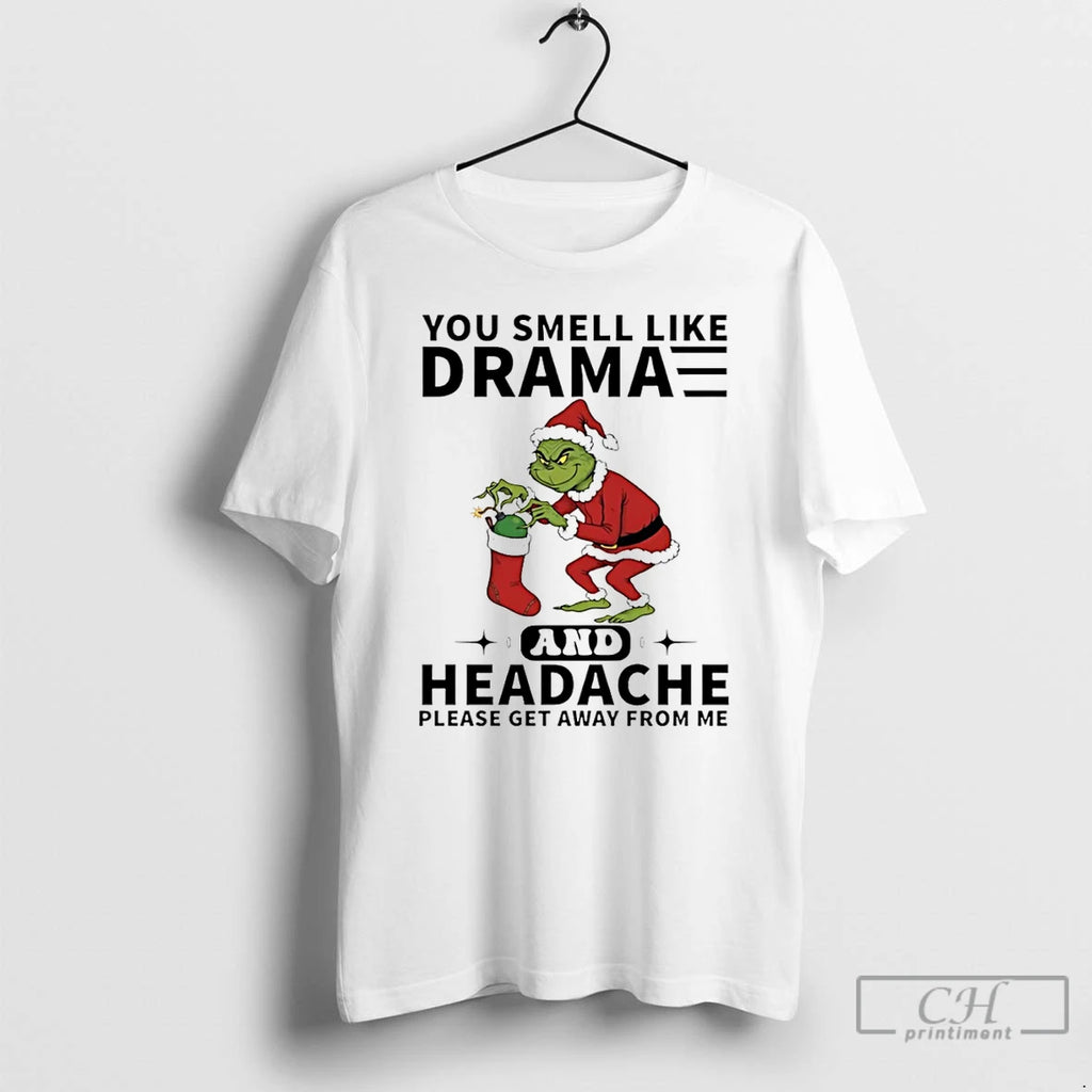 Premium Grinch Santa You Smell Like Drama And Headache Please Get Away From Me Christmas